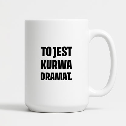 Kubek z nadrukiem - "To jest kurwa dramat"