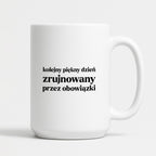 Kubek z nadrukiem - "kolejny piękny dzień zrujnowany przez obowiązki"