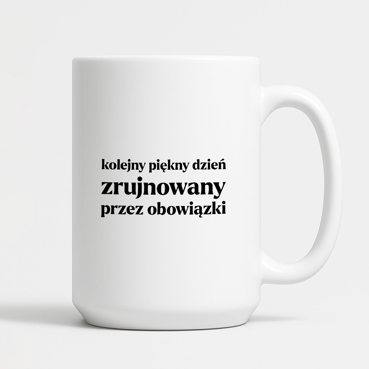 Kubek z nadrukiem - "kolejny piękny dzień zrujnowany przez obowiązki"