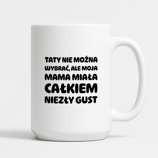Kubek z nadrukiem - "Taty nie można wybrać"