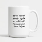 Kubek z nadrukiem - "Bardzo doceniam swoje życie za stabilność"