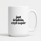 Kubek z nadrukiem - "jest średnio, czyli super"