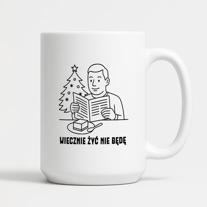Kubek świąteczny z cytatem TATY - "Wiecznie żyć nie będę"