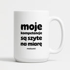 Kubek z nadrukiem "moje komeptencje są szyte na miarę"