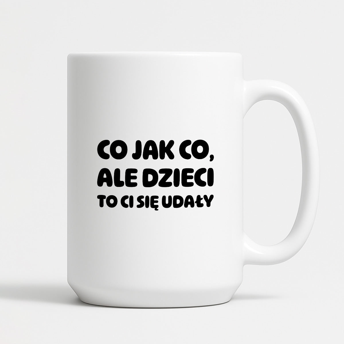 Kubek z nadrukiem - "Co jak co, ale dzieci to Ci się udały"