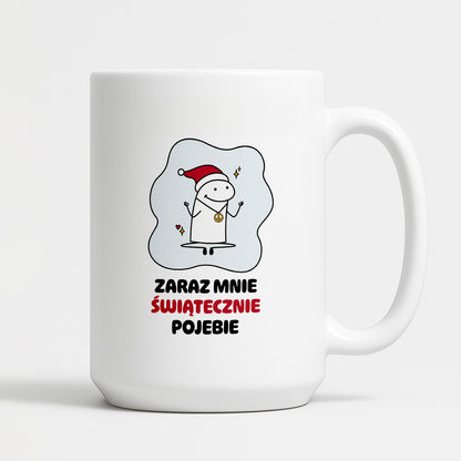 Kubek świąteczny mem "Zaraz mnie świątecznie pojebie"