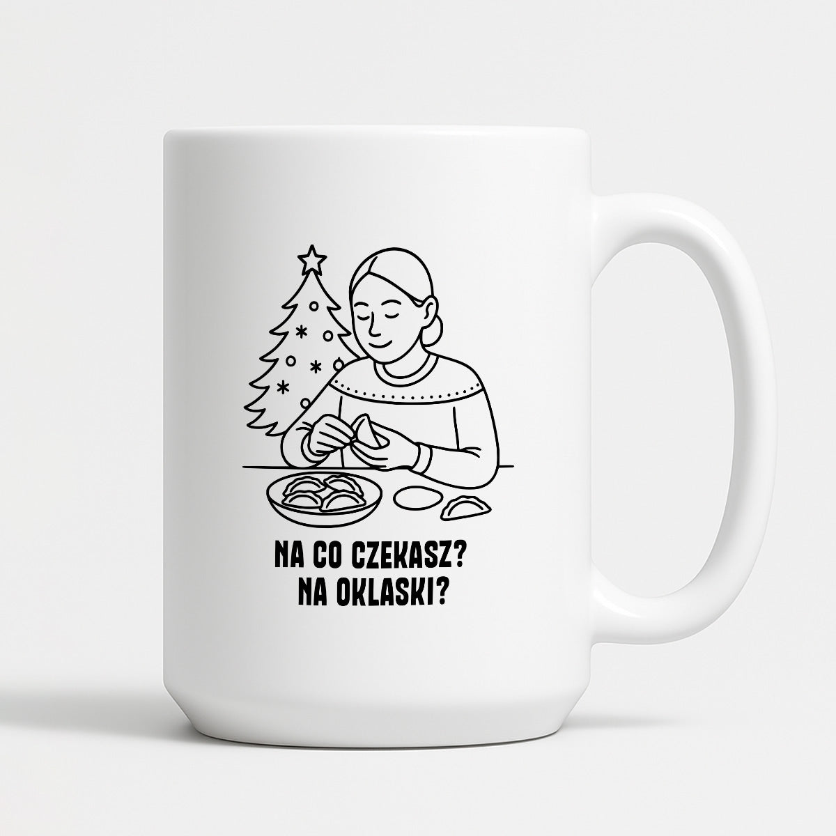 Kubek świąteczny z cytatem MAMY - "Na co czekasz? Na oklaski?"