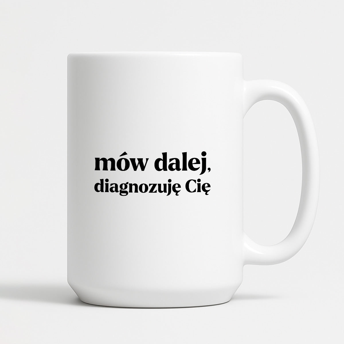 Kubek z nadrukiem - "mów dalej, diagnozuję Cię"