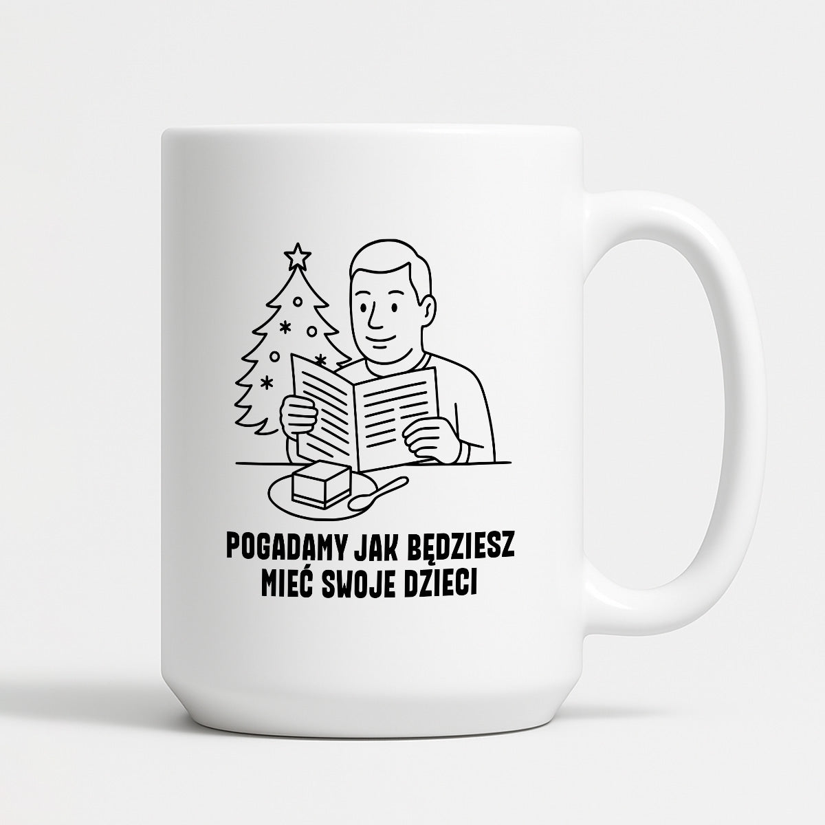 Kubek świąteczny z cytatem TATY - "Pogadamy jak będziesz mieć swoje dzieci"