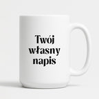 Kubek spersonalizowany z własnym napisem I