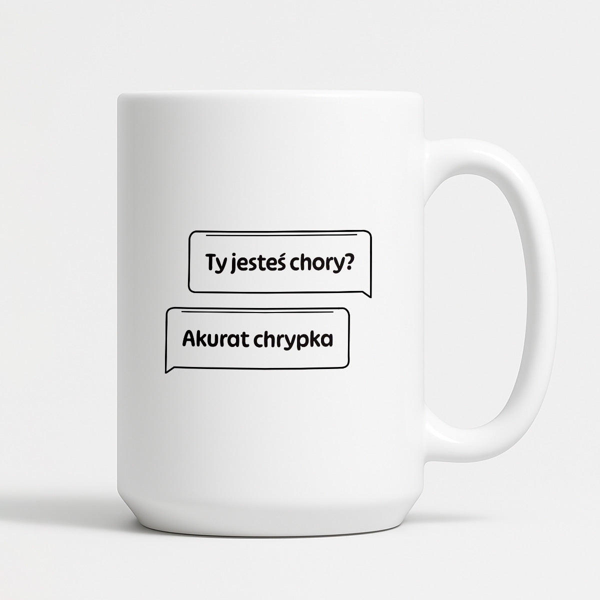 Kubek z nadrukiem - "Ty jesteś chory? Akurat chrypka" PL
