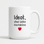Kubek z nadrukiem - "Ideał, choć lekko niestabilna"