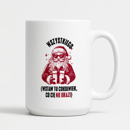 Kubek świąteczny z Mikołajem - "Wszystkiego (wstaw tu cokolwiek, co Cię nie urazi)