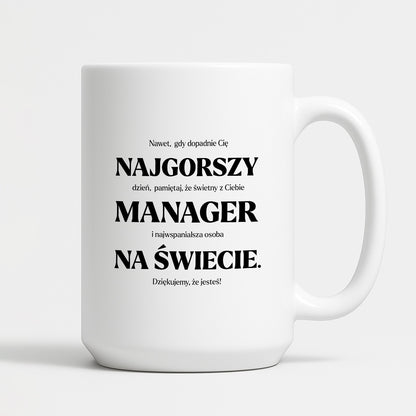 Kubek z nadrukiem - "NAJGORSZY MANAGER NA ŚWIECIE (ale jednak nie 🥰)"