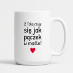 Kubek z nadrukiem - "Z Tobą czuję się jak pączek w maśle!"