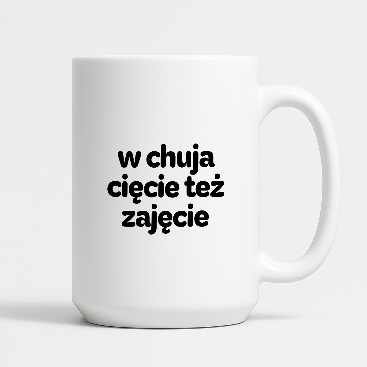 Kubek z nadrukiem - "w chuja cięcie też zajęcie"