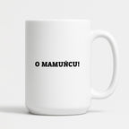 Kubek z nadrukiem - "O mamuńciu!"