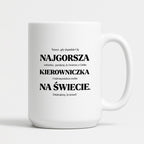 Kubek z nadrukiem - "NAJGORSZA KIEROWNICZKA NA ŚWIECIE (ale jednak nie 🥰)"
