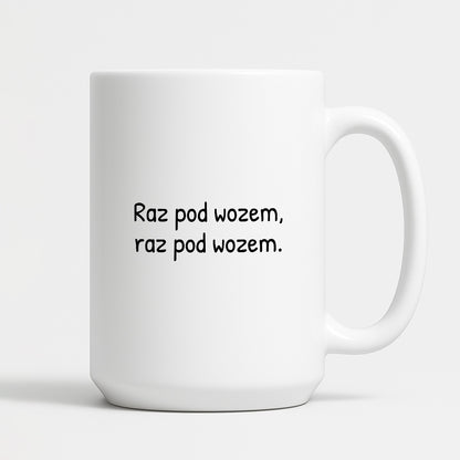 Kubek z nadrukiem - "Raz pod wozem, raz pod wozem."