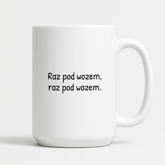 Kubek z nadrukiem - "Raz pod wozem, raz pod wozem."