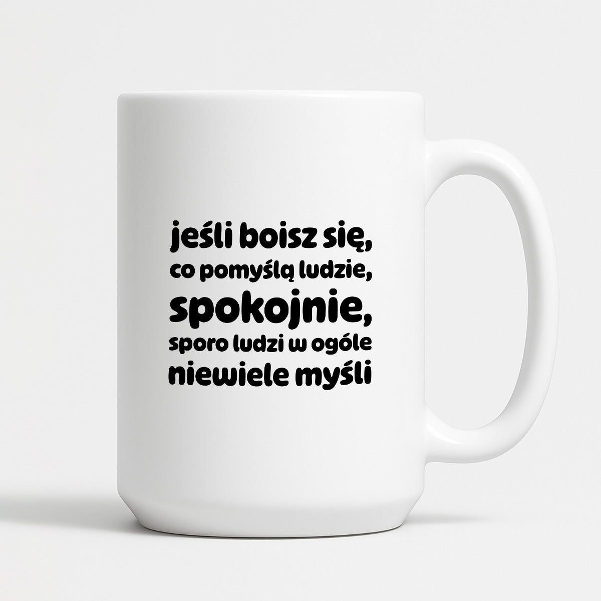 Kubek z nadrukiem "jeśli boisz się, co pomyślą ludzie, spokojnie, sporo ludzi w ogóle niewiele myśli"
