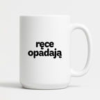 Kubek z nadrukiem - "ręce opadają"