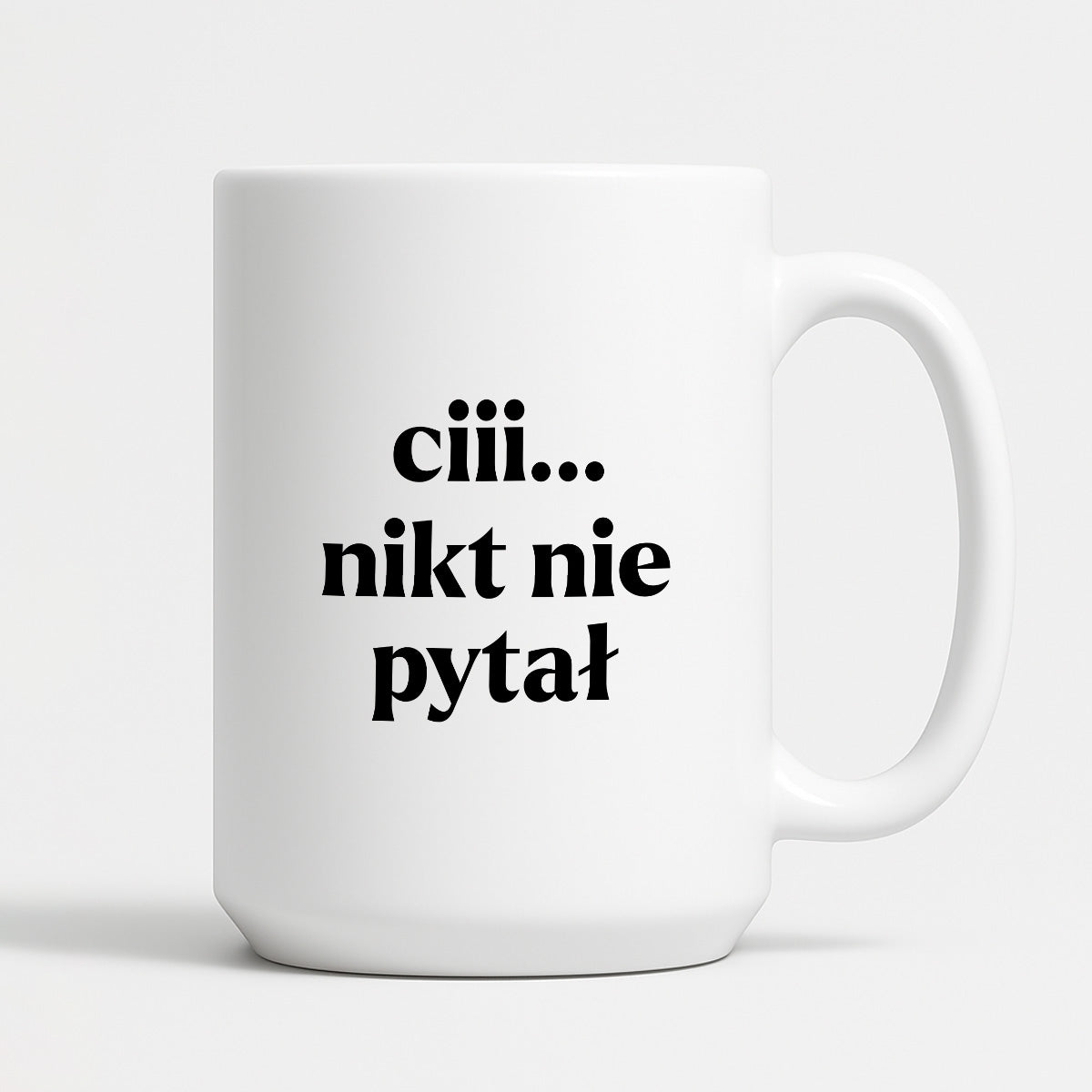 Kubek z nadrukiem - "ciii... nikt nie pytał"