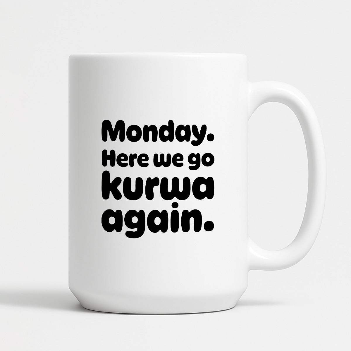 Kubek z nadrukiem "Monday. Here we go kurwa again"