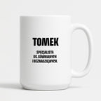 Kubek z IMIENIEM - "Specjalista ds. gównianych i beznadziejnych"