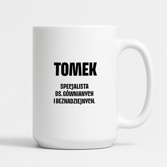 Kubek z IMIENIEM - "Specjalista ds. gównianych i beznadziejnych"
