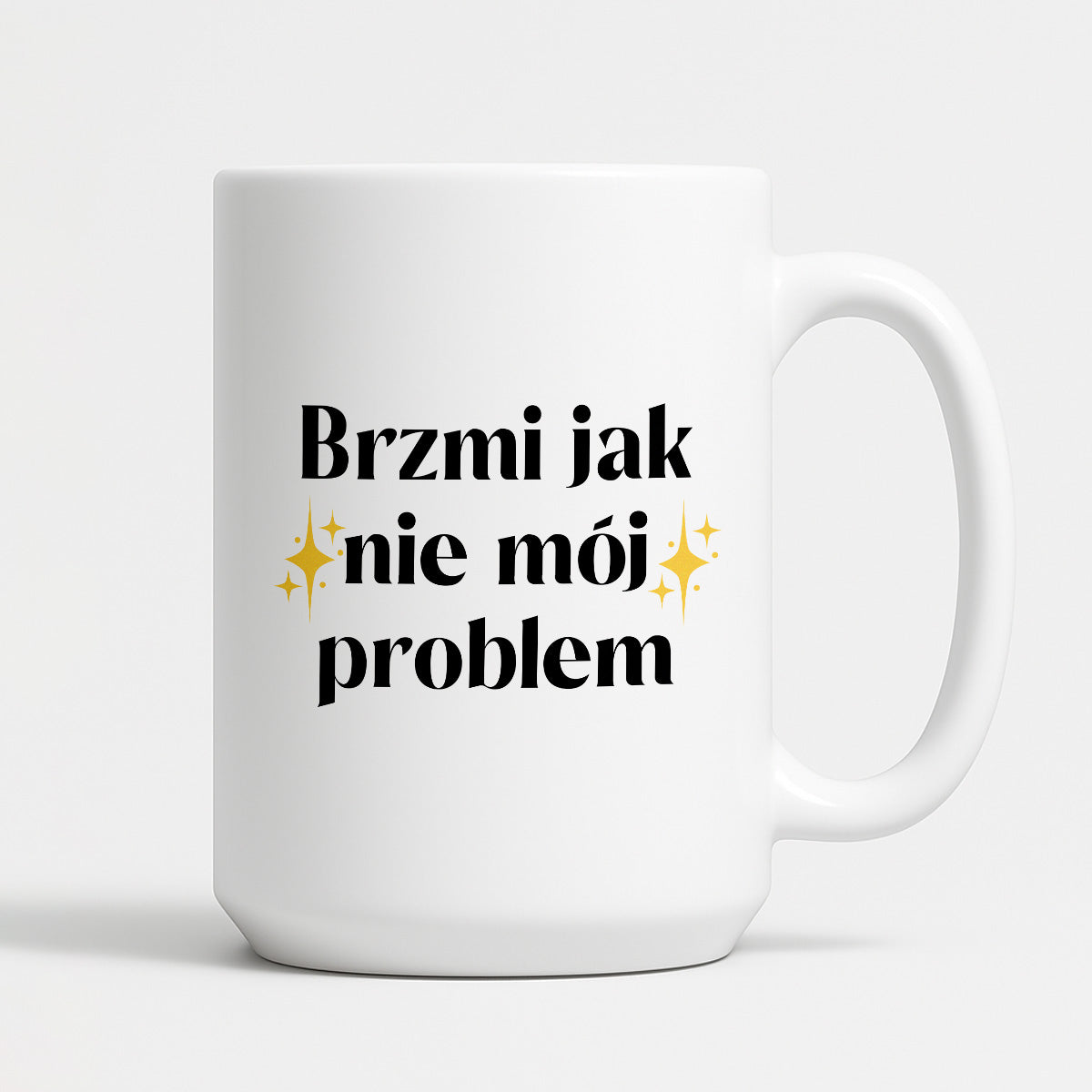 Kubek z nadrukiem "Brzmi jak nie mój problem"