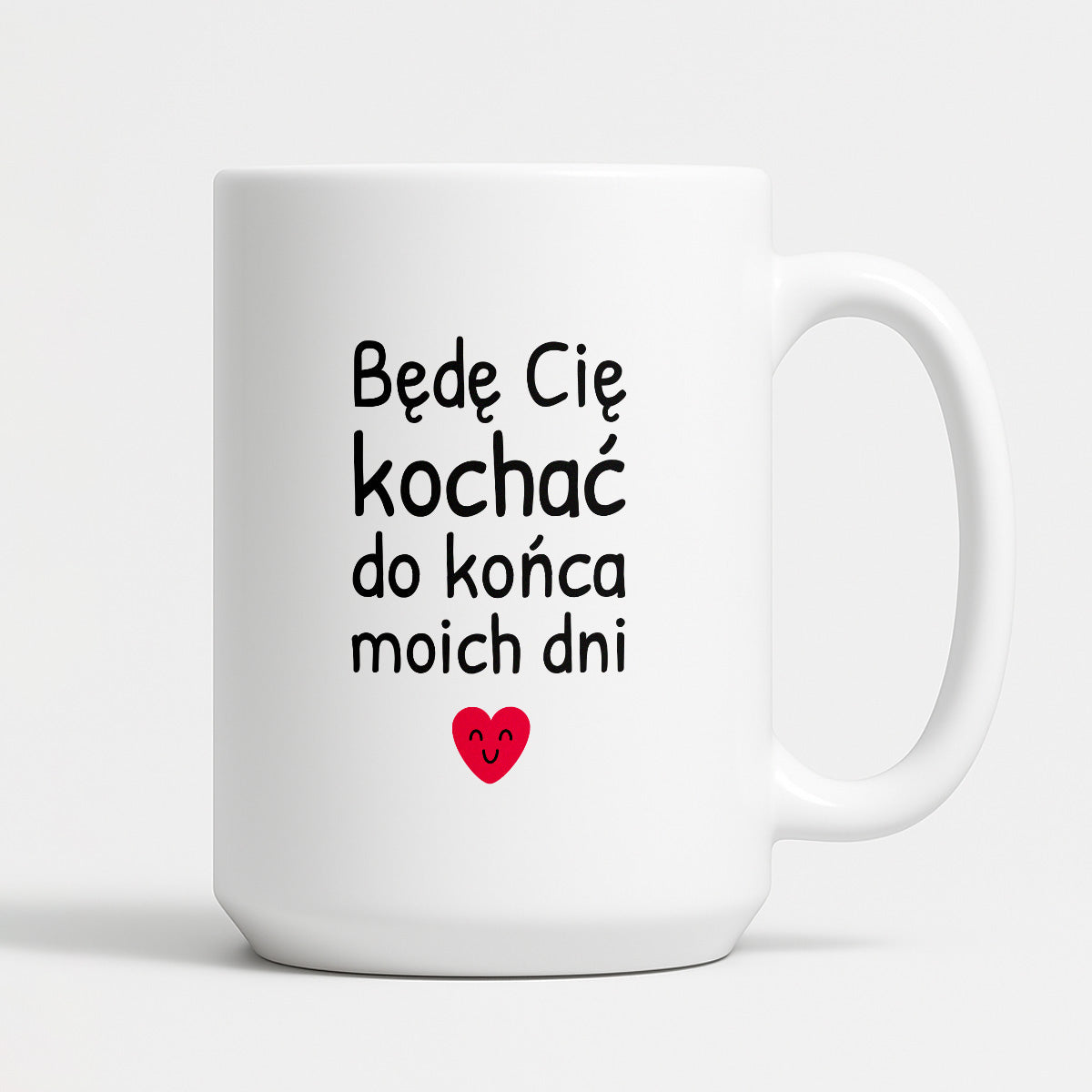 Kubek z nadrukiem - "Będę Cię kochać do końca moich dni"