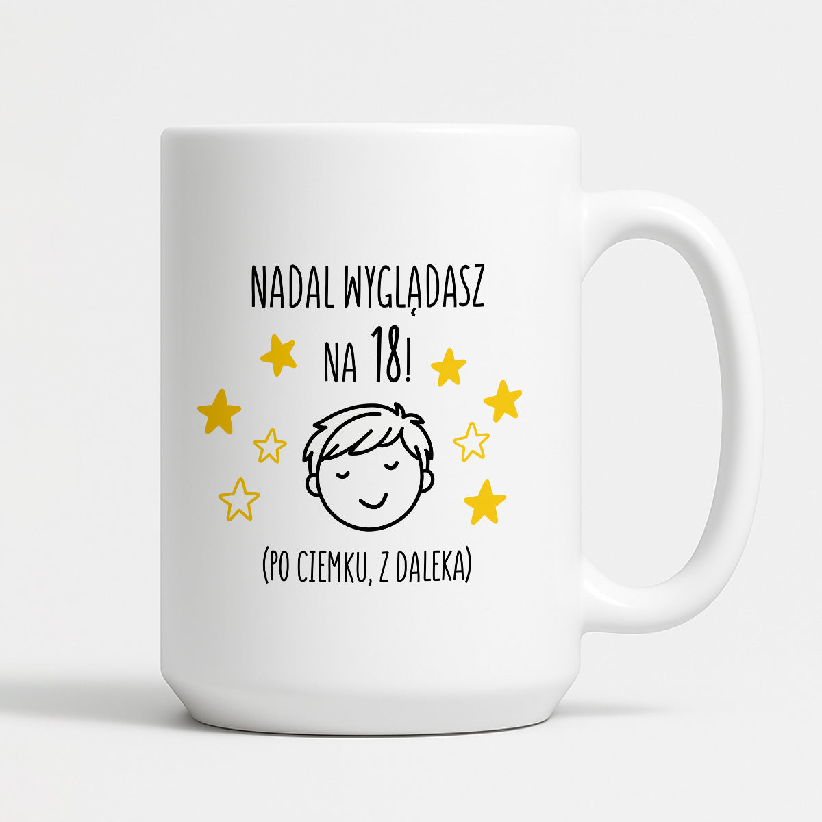 Kubek z nadrukiem - "Nadal wyglądasz na 18" II