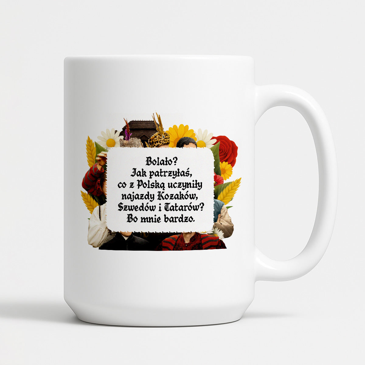 Kubek z nadrukiem "Bolało? Jak patrzyłaś, co z Polską uczyniły najazdy Kozaków, Szwedów i Tatarów? Bo mnie bardzo." NOWE 1670