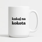 Kubek z nadrukiem - "kukaj na kokota"