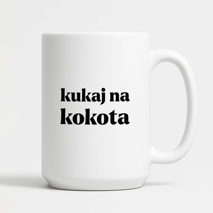 Kubek z nadrukiem - "kukaj na kokota"