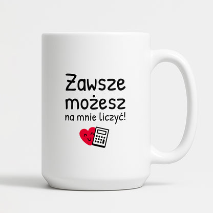 Kubek z nadrukiem - "Zawsze możesz na mnie liczyć"