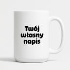 Kubek spersonalizowany z własnym napisem III - CZARNY NAPIS