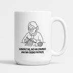 Kubek dla Babci / Dziadka - "Ubierz się, bo mi zimno jak na Ciebie patrzę"