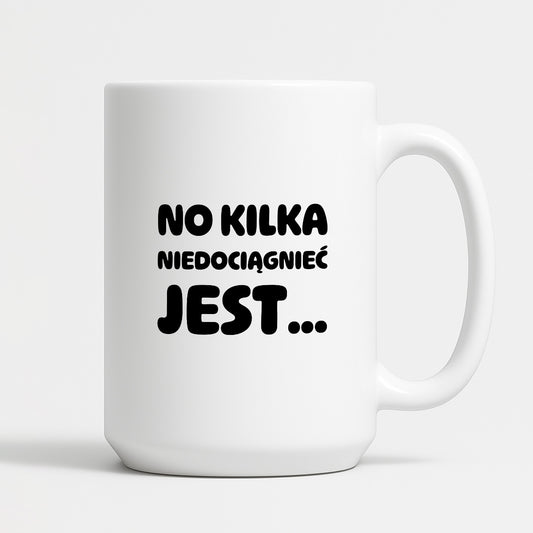 Kubek z nadrukiem - "No kilka niedociągnięć jest..."