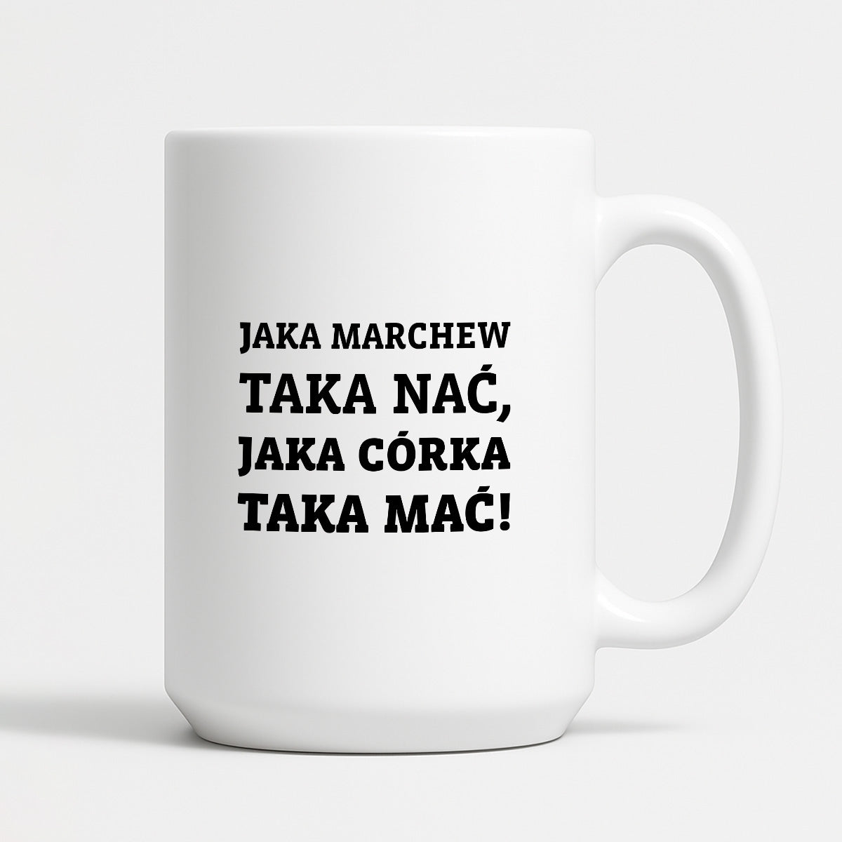 Kubek z nadrukiem - "Jaka marchew taka nać, jaka córka taka mać"