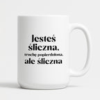 Kubek z nadrukiem "Jesteś śliczna, trochę popierdolona, ale śliczna"