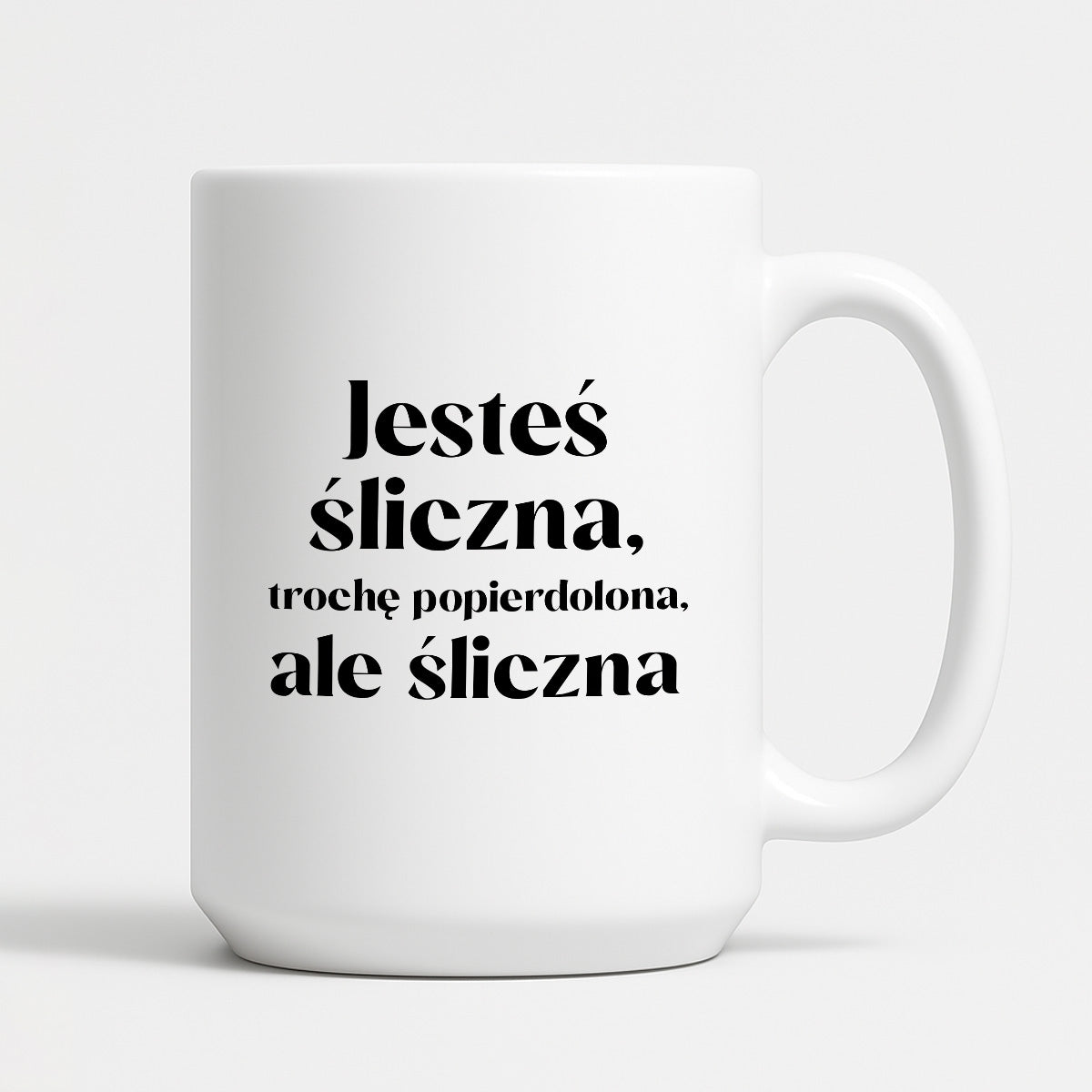 Kubek z nadrukiem "Jesteś śliczna, trochę popierdolona, ale śliczna"