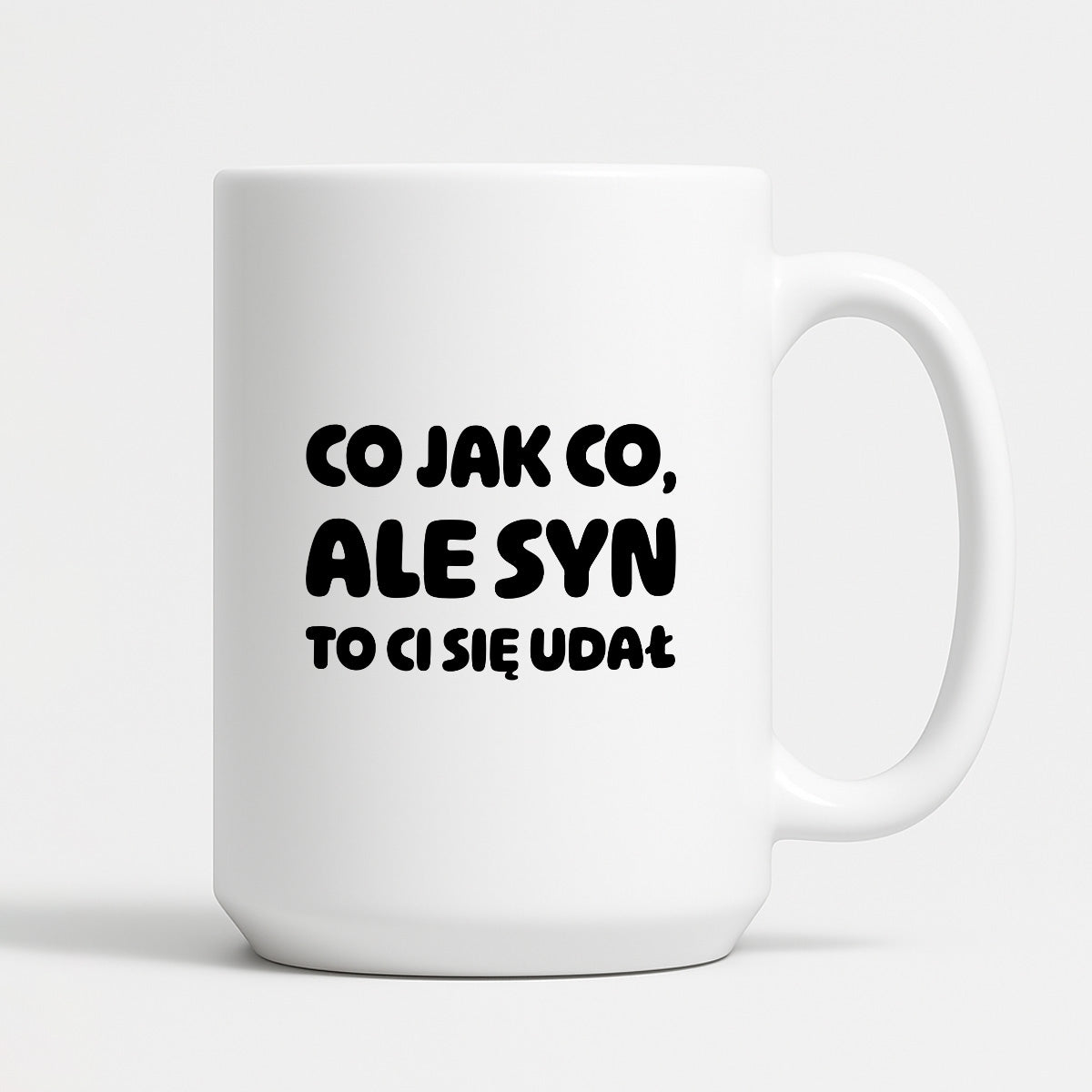 Kubek z nadrukiem - "Co jak co, ale syn to Ci się udał"
