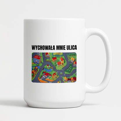 Kubek z nadrukiem -  "Wychowała mnie ulica"
