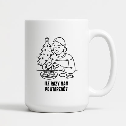 Kubek świąteczny z cytatem MAMY - "Ile razy mam powtarzać?"