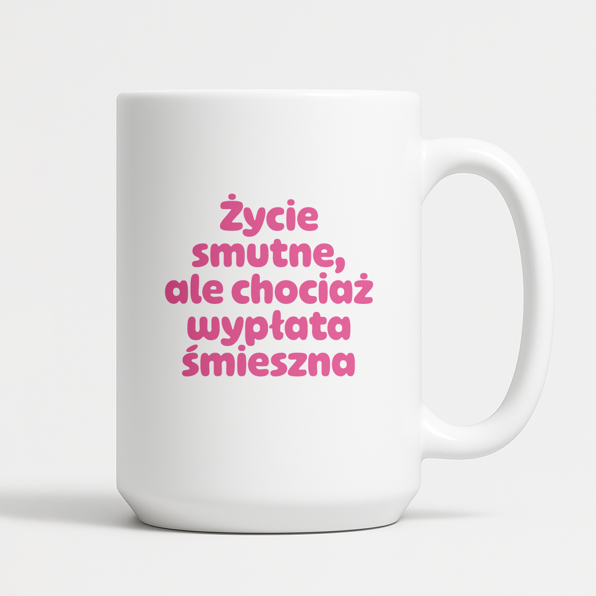 Kubek z nadrukiem "Życie smutne, ale chociaż wypłata śmieszna"