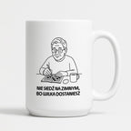 Kubek dla Babci / Dziadka - "Nie siedź na zimnym, bo wilka dostaniesz"