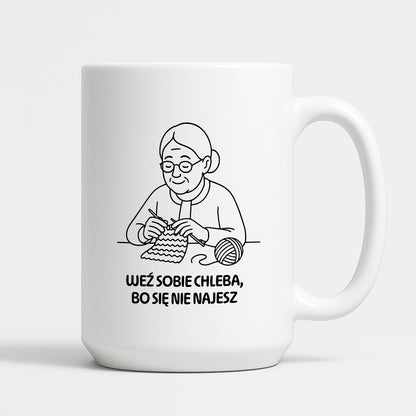 Kubek dla Babci / Dziadka - "Weź sobie chleba, bo się nie najesz"