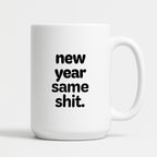 Kubek z nadrukiem - "new year same shit"
